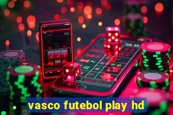 vasco futebol play hd